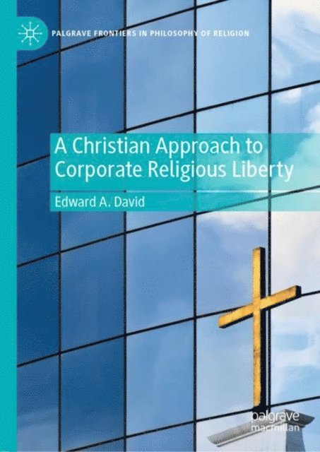 Edward A. David - Christian Approach to Corporate Religious Liberty, E-bok