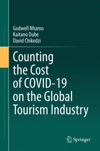 David Chikodzi, Kaitano Dube, Godwell Nhamo - Counting the Cost of COVID-19 on the Global Tourism Industry, E-bok