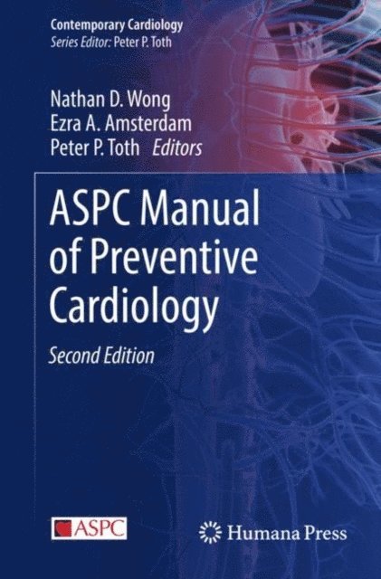 Peter P. Toth, Ezra A. Amsterdam, Nathan D. Wong - ASPC Manual of Preventive Cardiology, E-bok