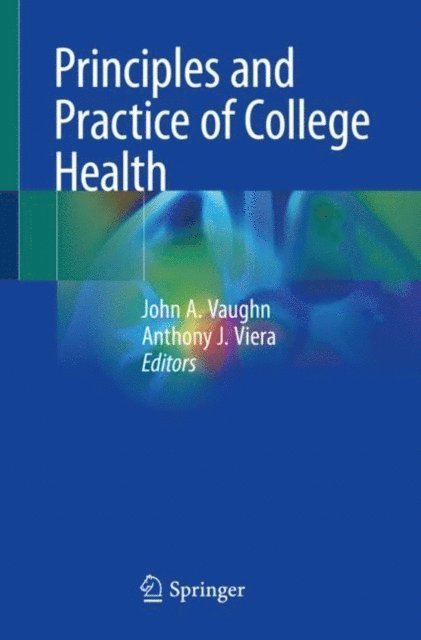 Anthony J. Viera, John A. Vaughn - Principles and Practice of College Health, E-bok