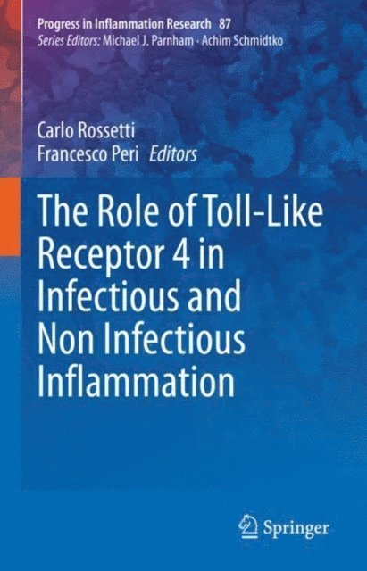 Francesco Peri, Carlo Rossetti - Role of Toll-Like Receptor 4 in Infectious and Non Infectious Inflammation, E-bok