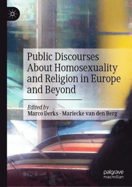 Mariecke van den Berg, Marco Derks - Public Discourses About Homosexuality and Religion in Europe and Beyond, E-bok