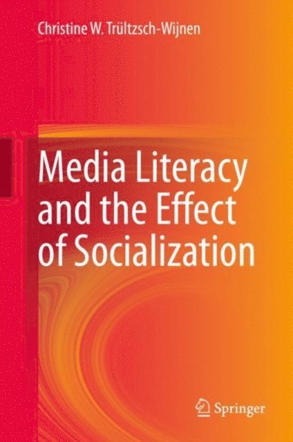 Christine W. Trultzsch-Wijnen - Media Literacy and the Effect of Socialization, E-bok