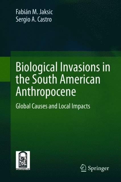Sergio A. Castro, Fabian M. Jaksic - Biological Invasions in the South American Anthropocene, E-bok