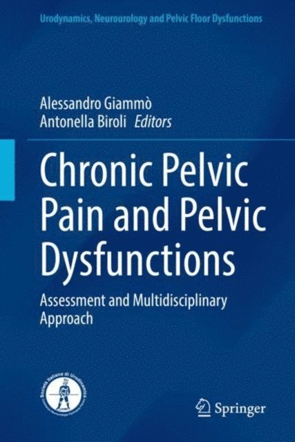 Antonella Biroli, Alessandro Giammo - Chronic Pelvic Pain and Pelvic Dysfunctions, E-bok