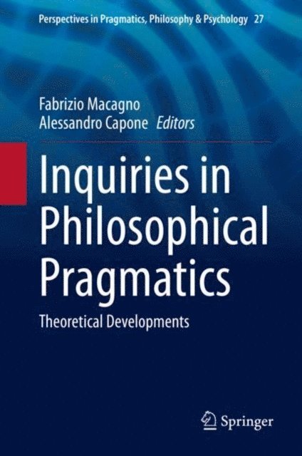 Alessandro Capone, Fabrizio Macagno - Inquiries in Philosophical Pragmatics, E-bok