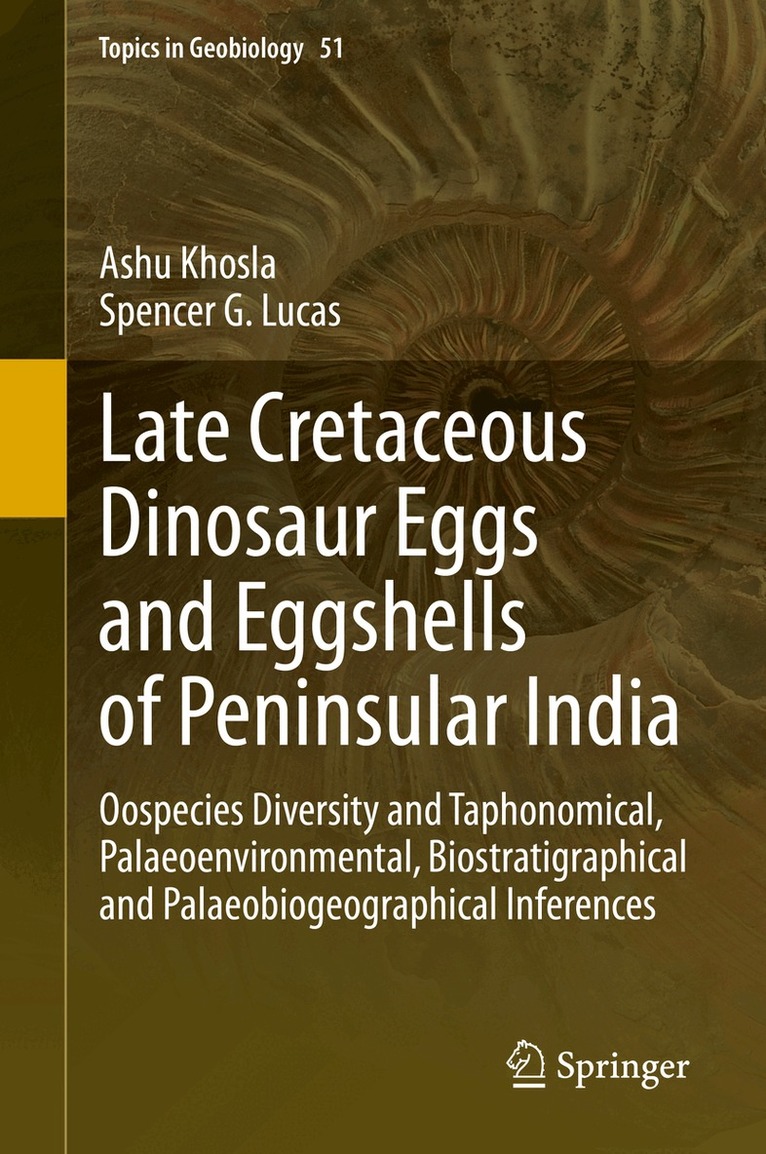 Ashu Khosla, Spencer G. Lucas - Late Cretaceous Dinosaur Eggs and Eggshells of Peninsular India, Inbunden