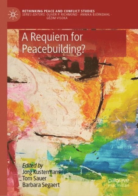 Barbara Segaert, Tom Sauer, Jorg Kustermans - Requiem for Peacebuilding?, E-bok