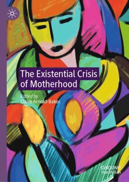 Claire Arnold-Baker - Existential Crisis of Motherhood, E-bok