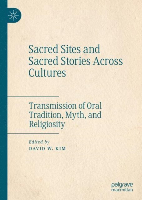David W. Kim - Sacred Sites and Sacred Stories Across Cultures, E-bok