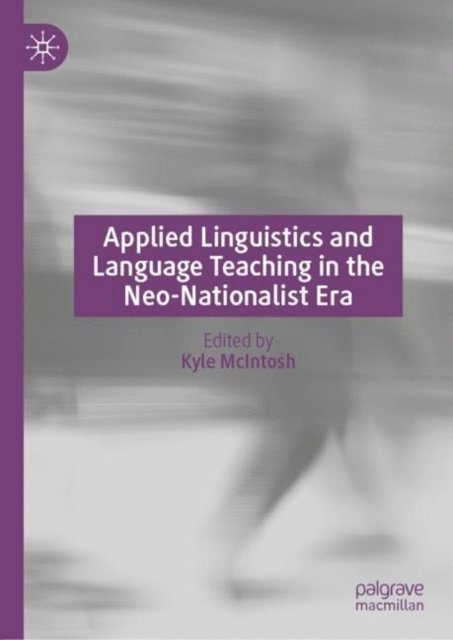 Kyle McIntosh - Applied Linguistics and Language Teaching in the Neo-Nationalist Era, E-bok
