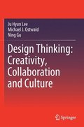 Design Thinking: Creativity, Collaboration and Culture