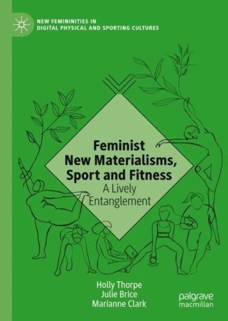 Marianne Clark, Julie Brice, Holly Thorpe - Feminist New Materialisms, Sport and Fitness, E-bok