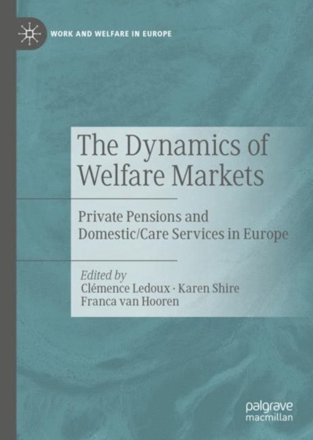 Franca van Hooren, Karen Shire, Clemence Ledoux - Dynamics of Welfare Markets, E-bok