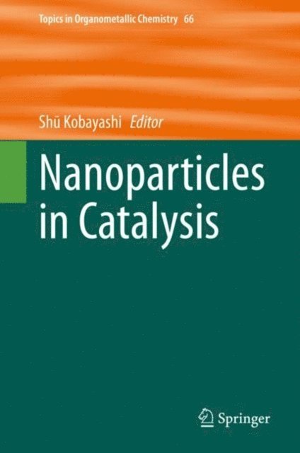 Shu Kobayashi - Nanoparticles in Catalysis, E-bok