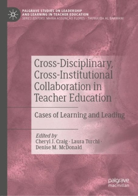 Denise M. McDonald, Laura Turchi, Cheryl J. Craig - Cross-Disciplinary, Cross-Institutional Collaboration in Teacher Education, E-bok