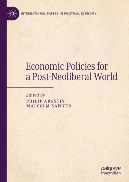 Malcolm Sawyer, Philip Arestis - Economic Policies for a Post-Neoliberal World, E-bok
