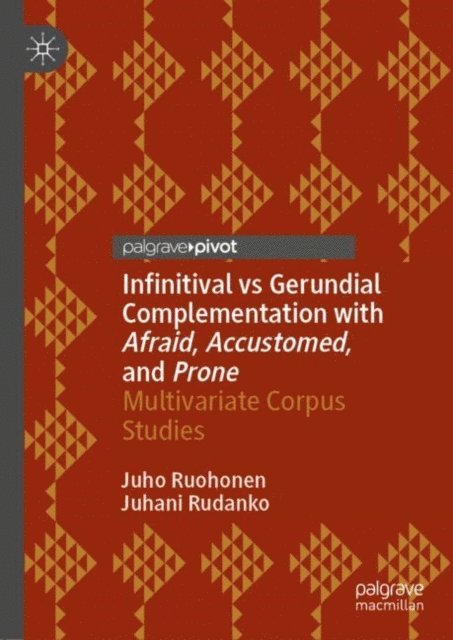 Juhani Rudanko, Juho Ruohonen - Infinitival vs Gerundial Complementation with Afraid, Accustomed, and Prone, E-bok