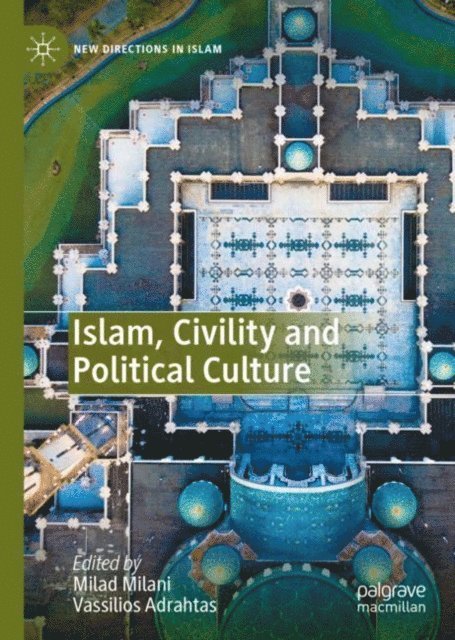 Vassilios Adrahtas, Milad Milani - Islam, Civility and Political Culture, E-bok