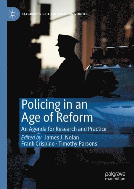Timothy Parsons, Frank Crispino, James J. Nolan - Policing in an Age of Reform, E-bok