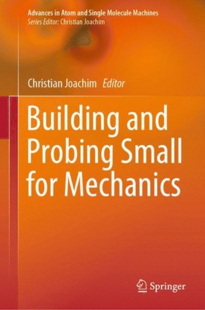 Christian Joachim - Building and Probing Small for Mechanics, E-bok