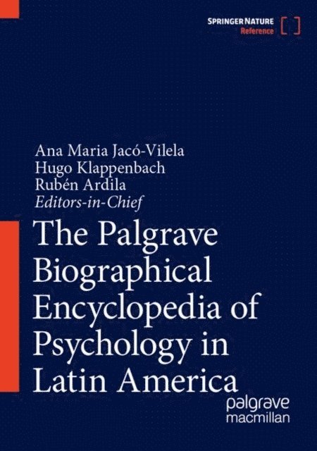 Ruben Ardila, Hugo Klappenbach, Ana Maria Jaco-Vilela - Palgrave Biographical Encyclopedia of Psychology in Latin America, E-bok
