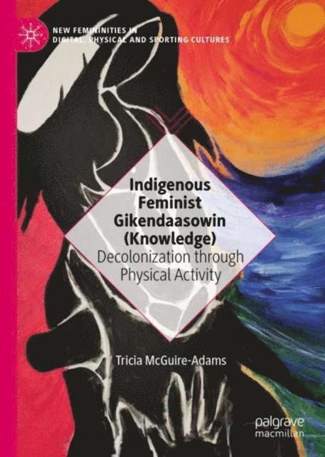 Tricia McGuire-Adams - Indigenous Feminist Gikendaasowin (Knowledge), E-bok
