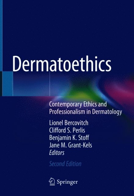 Jane M. Grant-Kels, Benjamin K. Stoff, Clifford S. Perlis, Lionel Bercovitch - Dermatoethics, E-bok
