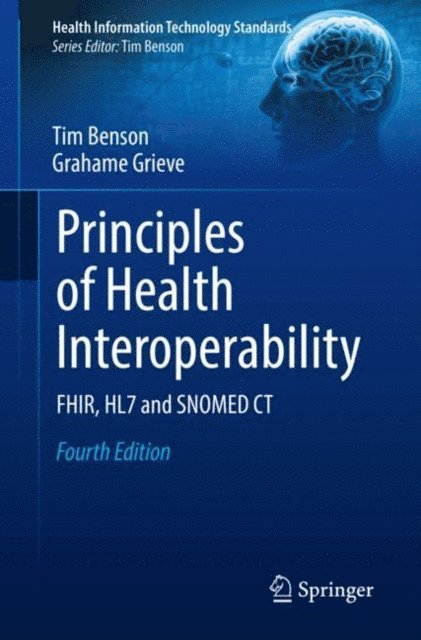 Grahame Grieve, Tim Benson - Principles of Health Interoperability, E-bok