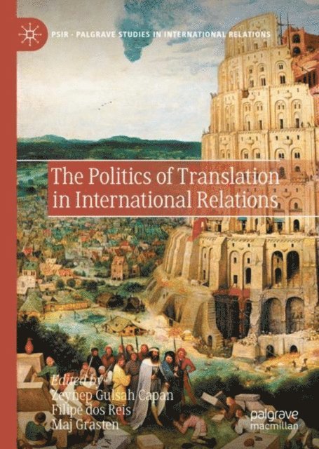 Maj Grasten, Filipe dos Reis, Zeynep Gulsah Capan - Politics of Translation in International Relations, E-bok