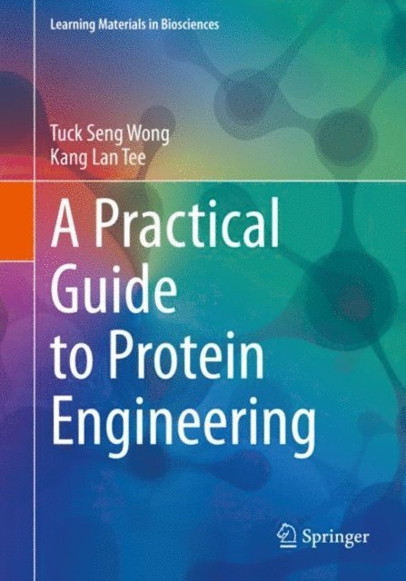 Kang Lan Tee, Tuck Seng Wong - Practical Guide to Protein Engineering, E-bok