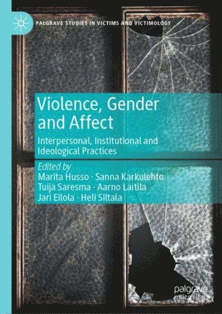 Heli Siltala, Jari Eilola, Aarno Laitila, Tuija Saresma, Sanna Karkulehto, Marita Husso - Violence, Gender and Affect, E-bok