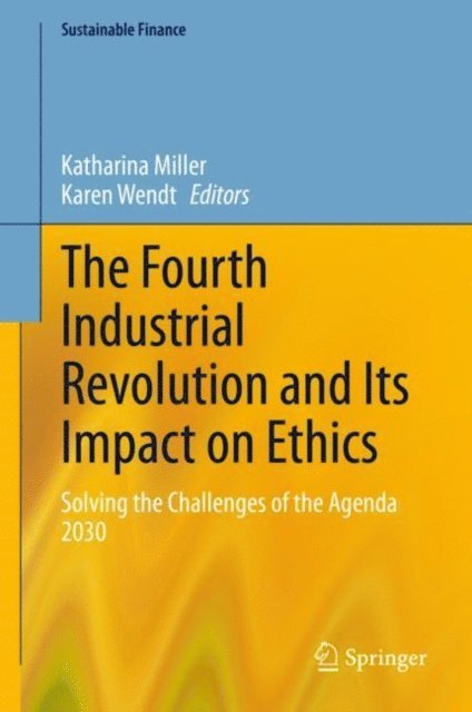 Karen Wendt, Katharina Miller - Fourth Industrial Revolution and Its Impact on Ethics, E-bok