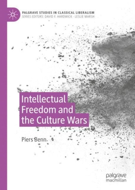 Piers Benn - Intellectual Freedom and the Culture Wars, E-bok