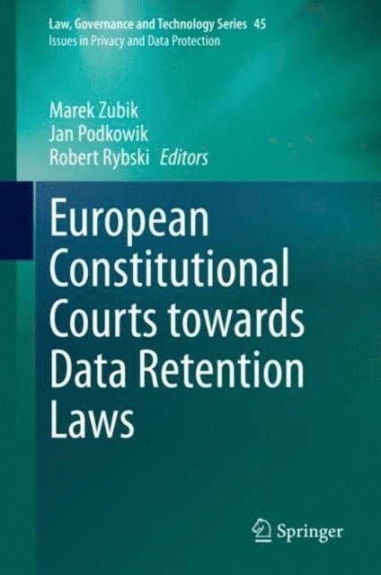 Robert Rybski, Jan Podkowik, Marek Zubik - European Constitutional Courts towards Data Retention Laws, E-bok