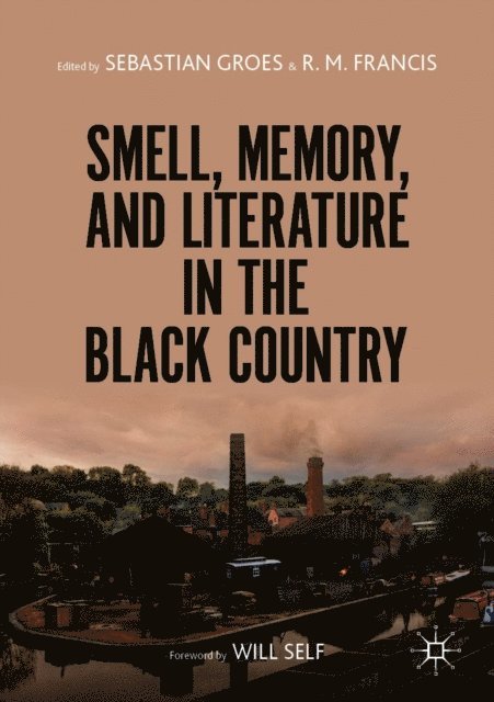 R. M. Francis, Sebastian Groes - Smell, Memory, and Literature in the Black Country, E-bok