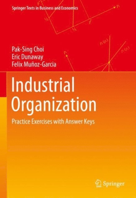 Felix Munoz-Garcia, Eric Dunaway, Pak-Sing Choi - Industrial Organization, E-bok