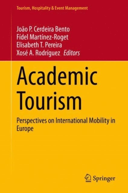 Xose A. Rodriguez, Elisabeth T. Pereira, Fidel Martinez-Roget, Joao P. Cerdeira Bento - Academic Tourism, E-bok