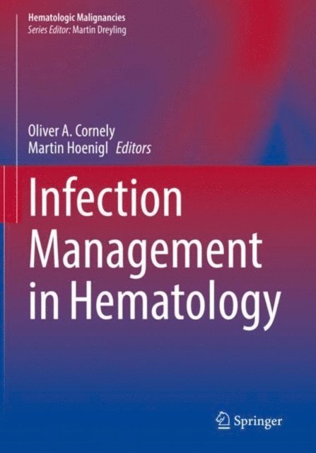Martin Hoenigl, Oliver A. Cornely - Infection Management in Hematology, E-bok