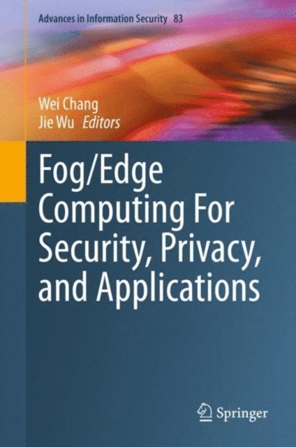 Jie Wu, Wei Chang - Fog/Edge Computing For Security, Privacy, and Applications, E-bok