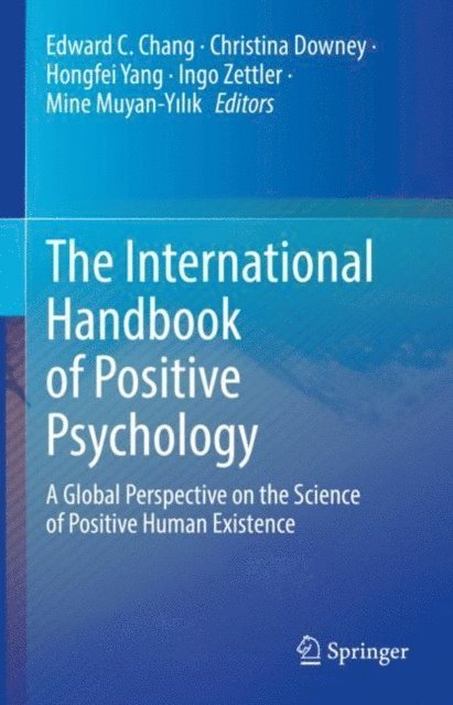 Mine Muyan-Yilik, Ingo Zettler, Hongfei Yang, Christina Downey, Edward C. Chang - International Handbook of Positive Psychology, E-bok