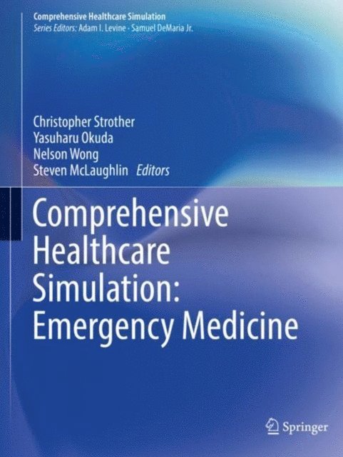 Steven McLaughlin, Nelson Wong, Yasuharu Okuda, Christopher Strother - Comprehensive Healthcare Simulation: Emergency Medicine, E-bok