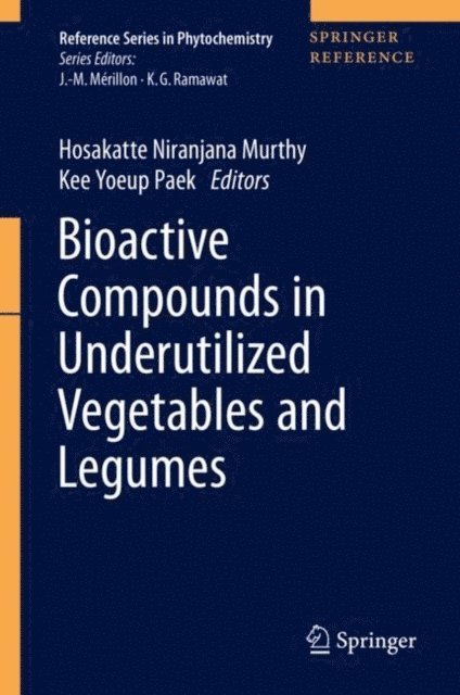 Kee Yoeup Paek, Hosakatte Niranjana Murthy - Bioactive Compounds in Underutilized Vegetables and Legumes, E-bok