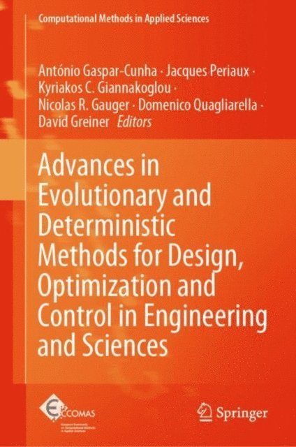 David Greiner, Domenico Quagliarella, Nicolas R. Gauger, Kyriakos C. Giannakoglou, Jacques Periaux, Antonio Gaspar-Cunha - Advances in Evolutionary and Deterministic Methods for Design, Optimization and Control in Engineering and Sciences, E-bok