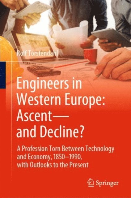 Rolf Torstendahl - Engineers in Western Europe: Ascent-and Decline?, E-bok