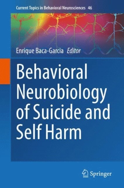 Enrique Baca-Garcia - Behavioral Neurobiology of Suicide and Self Harm, E-bok