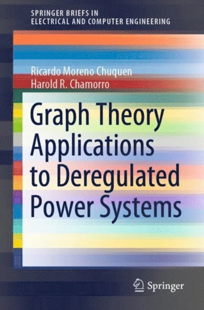 Harold R. Chamorro, Ricardo Moreno Chuquen - Graph Theory Applications to Deregulated Power Systems, E-bok