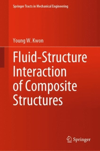 Young W. Kwon - Fluid-Structure Interaction of Composite Structures, E-bok