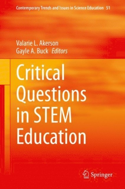 Gayle A. Buck, Valarie L. Akerson - Critical Questions in STEM Education, E-bok