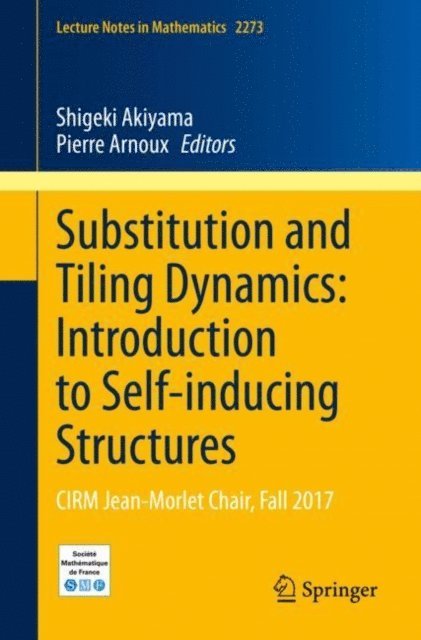Pierre Arnoux, Shigeki Akiyama - Substitution and Tiling Dynamics: Introduction to Self-inducing Structures, E-bok